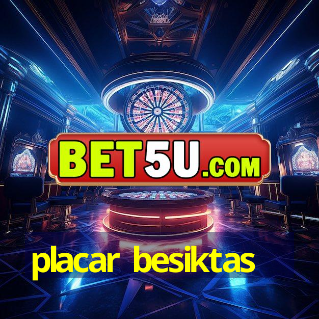 placar besiktas